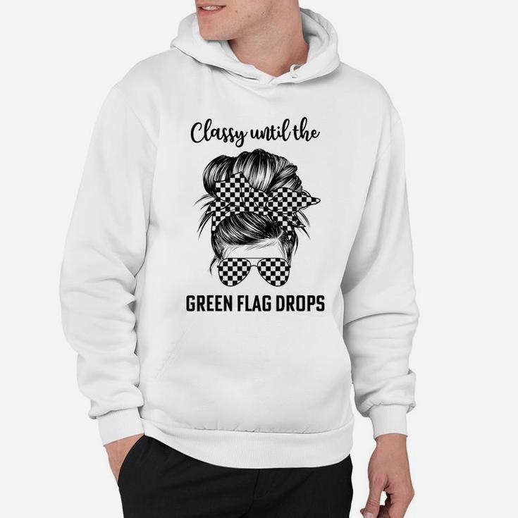 Classy Until The Green Flag Drops Dirt Track Racing Cool Hoodie