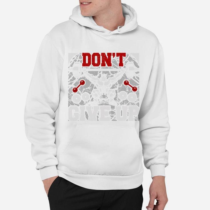 Dont Give Up Lets Do It Bodybuilding Gift Hoodie