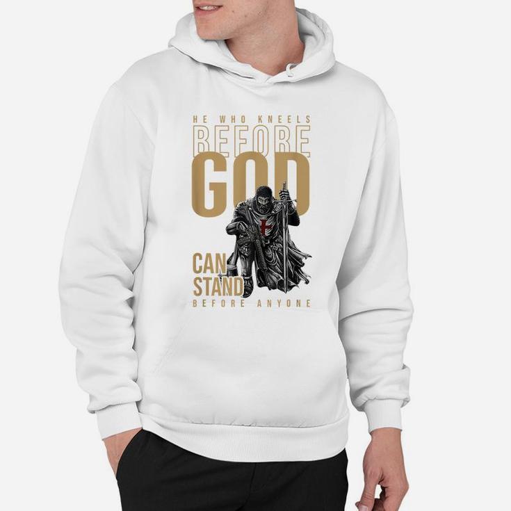 He Who Kneels Before God Can Stand Before Anyone Hoodie