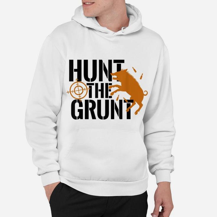 Hunt The Grunt Hog Pig Boar Hunting Season  Gift Hoodie