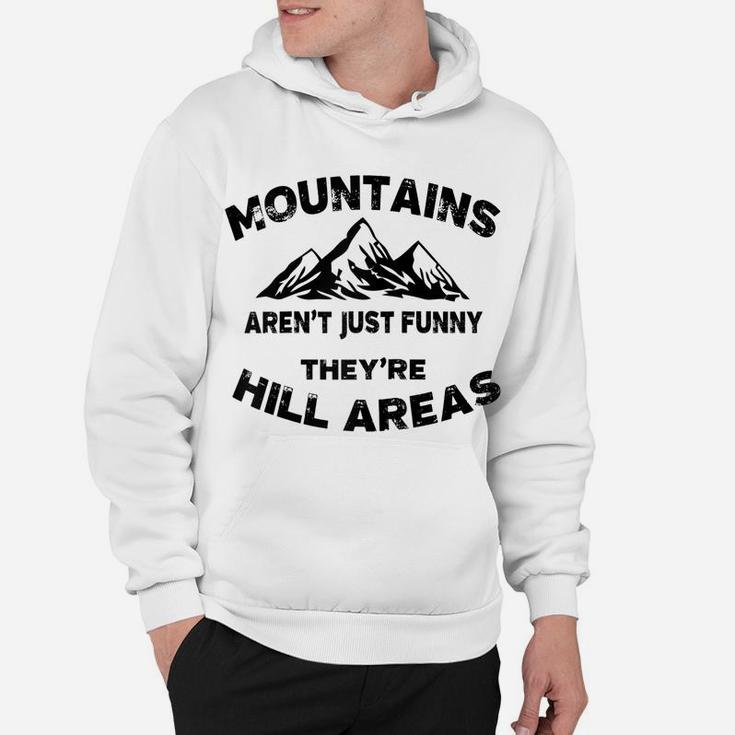 Mountains Aren't Funny They're Hill Areas Dad Joke Word Pun Raglan Baseball Tee Hoodie