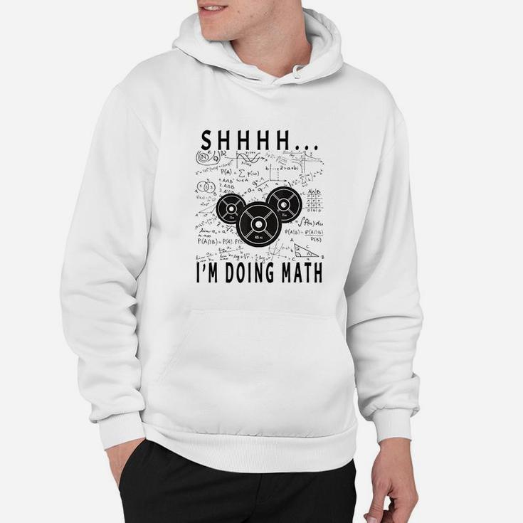 Shhh I Am Doing Math Weight Lifting For Gym Workout Fitness Hoodie