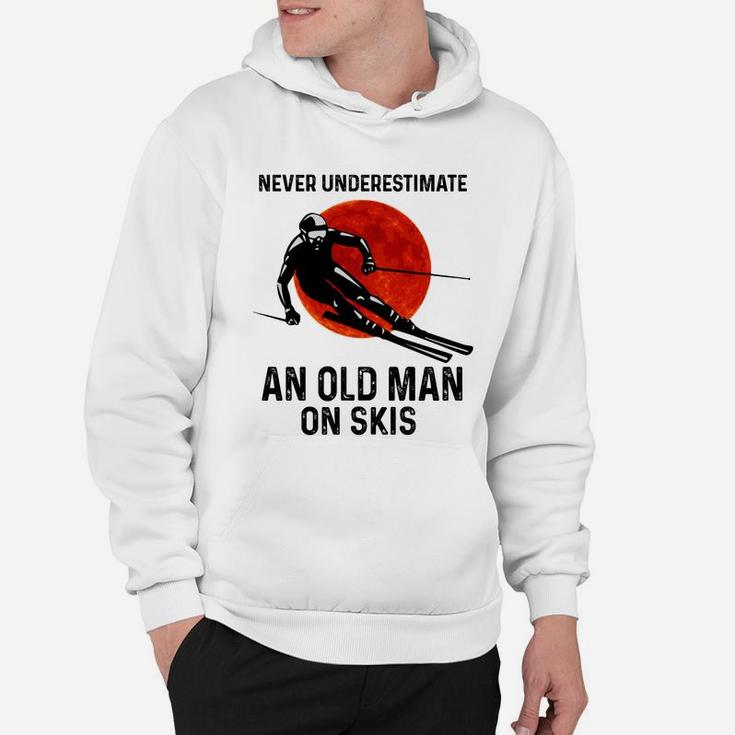 Skiing Never Underestimate An Old Man On Skis Shirt Hoodie
