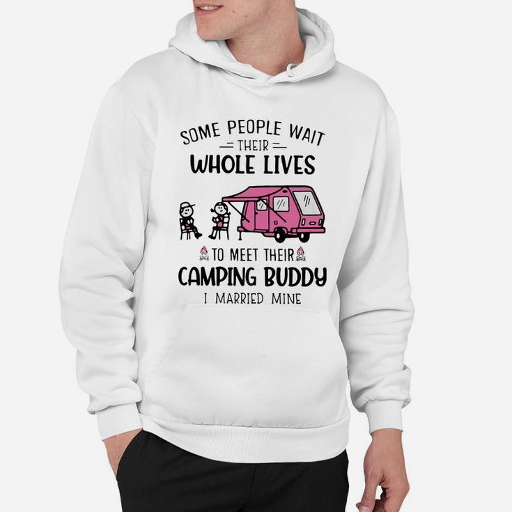 Some People Wait Their Whole Lives To Meet Their Camping Buddy Hoodie