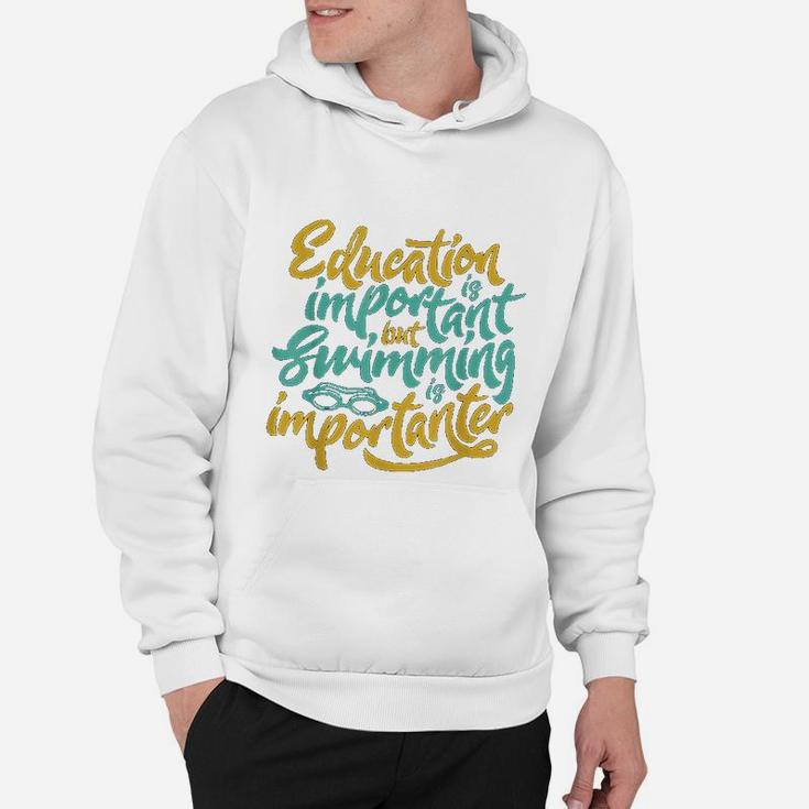 Swimming Is Importanter Funny Swimmers Love Hoodie