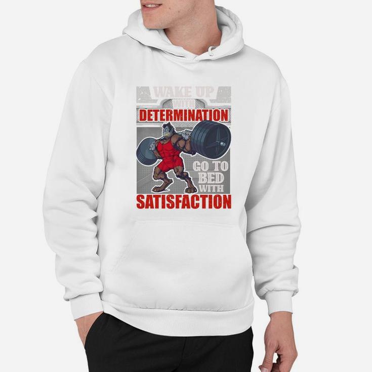 Workout Quotes Wake Up With Determination Go To Bed With Satisfaction Hoodie