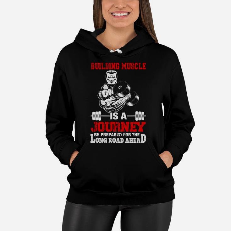 Gymer Building Muscle Is A Journey Be Prepared For The Long Road Ahead Women Hoodie