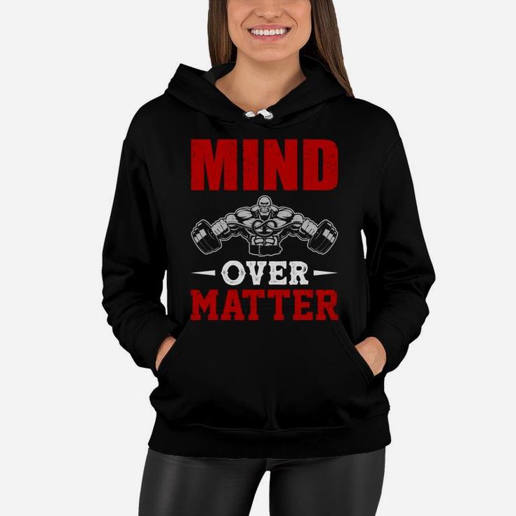 Having Strongest Body With Gym Mind Over Matter Women Hoodie