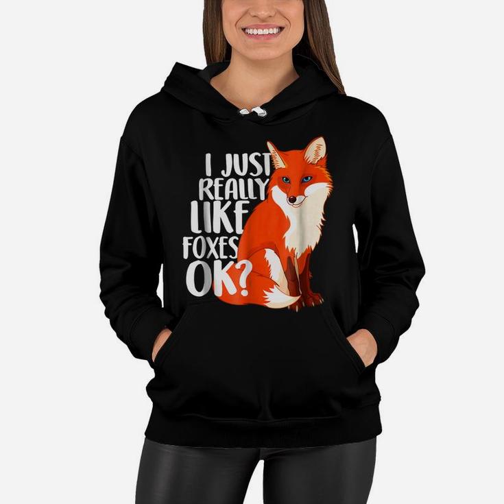 I Just Really Like Foxes OK - Funny Fox T-Shirt Women Kids Women Hoodie