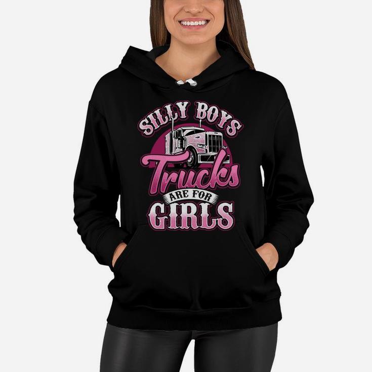 Silly Boys Trucks Are For Girls Trucker Lady Truck Driver Women Hoodie