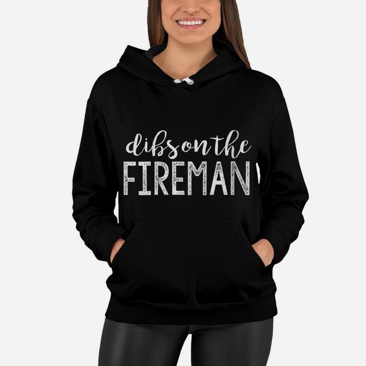 Womens Dibs On The Fireman Funny Wife Girlfriend Firefighter Gift Women Hoodie