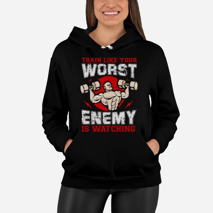 Workout Train Like Your Worst Enemy Is Watching Women Hoodie