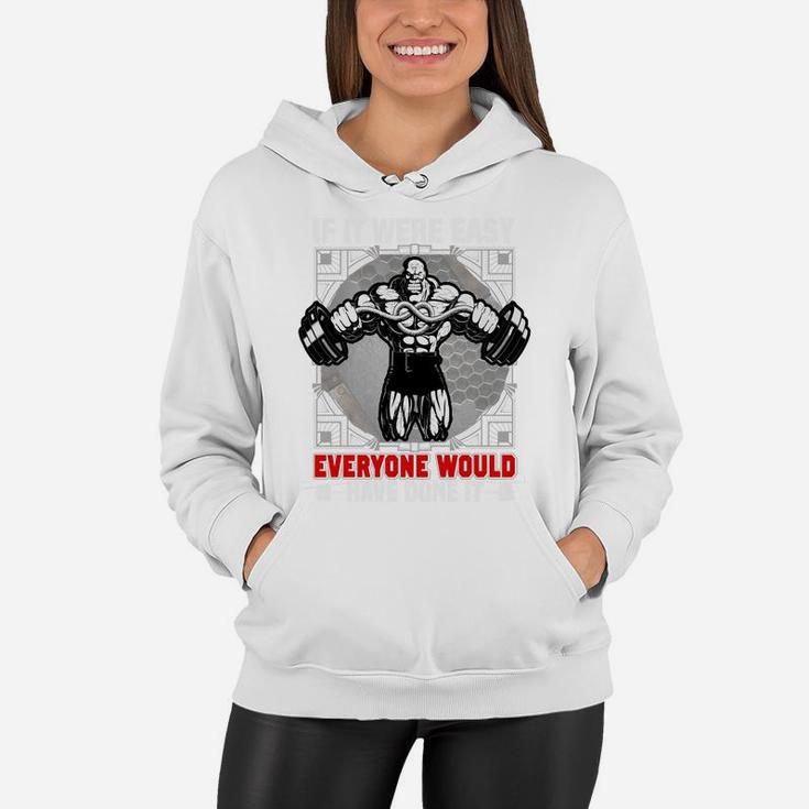 Gym Quotes If It Were Easy Everyone Would Have Done It Women Hoodie