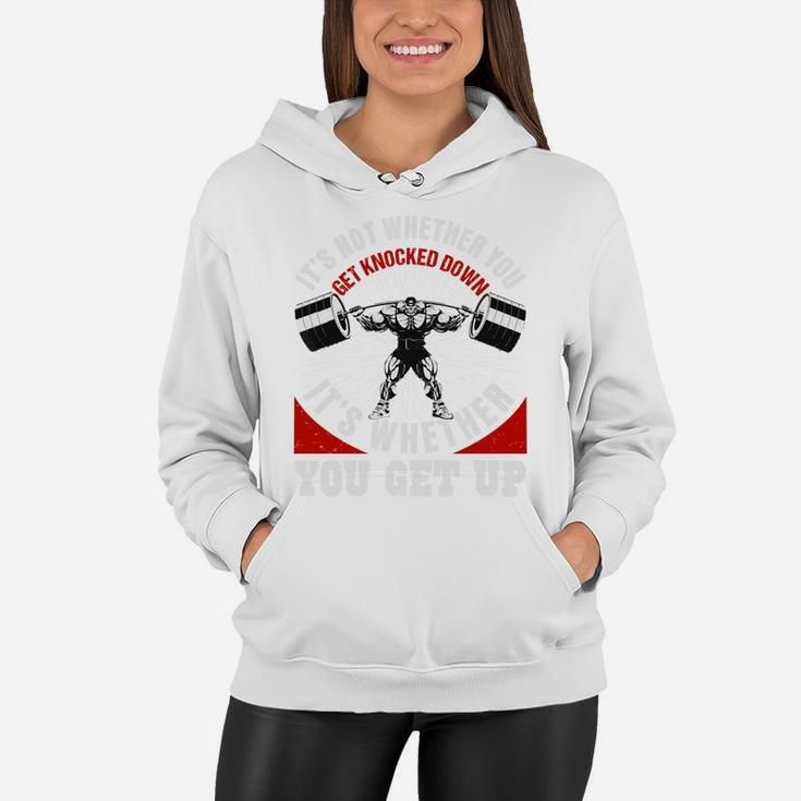 Weight Lifting Fitness It Is Whether You Get Up Women Hoodie