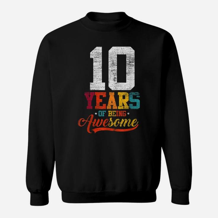 10 Years Of Being Awesome Gifts 10 Years Old 10Th Birthday Sweatshirt