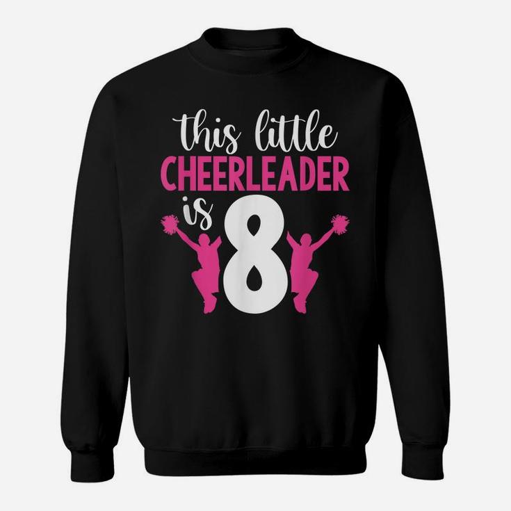 8Th Birthday This Little Cheerleader Is 8 Girls Cheerleading Sweatshirt