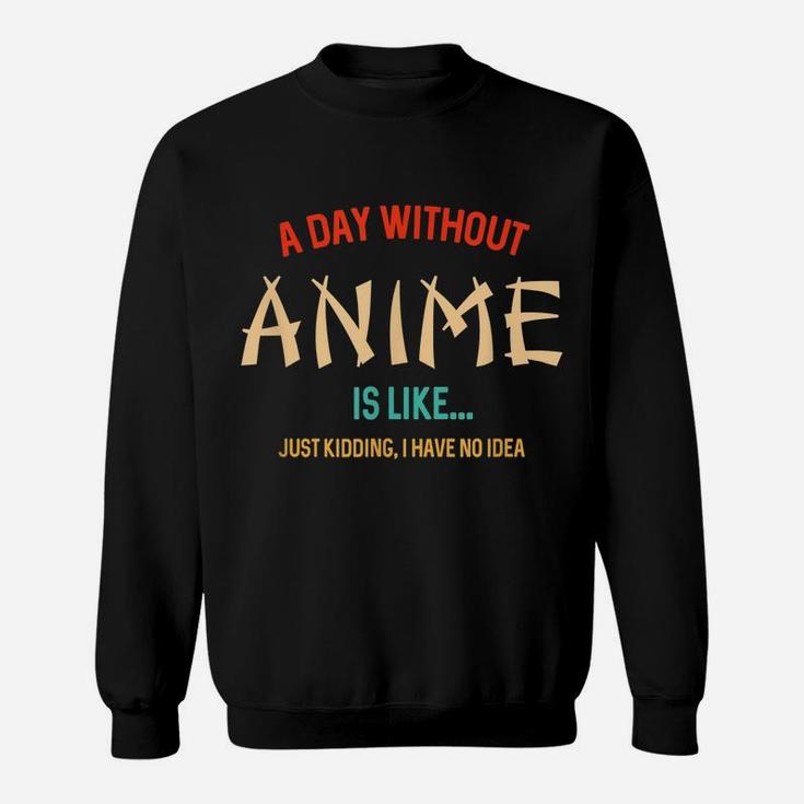 A Day Without Anime, Gifts For Teen Girls And Boys Sweatshirt