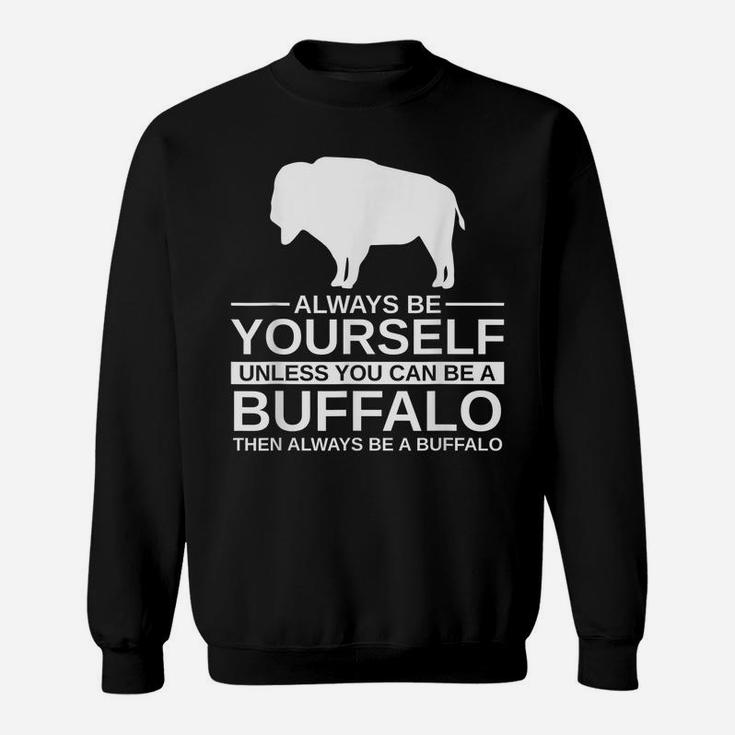Always Be Yourself Buffalo Gift For Men Women Tamaraw Bison Sweatshirt