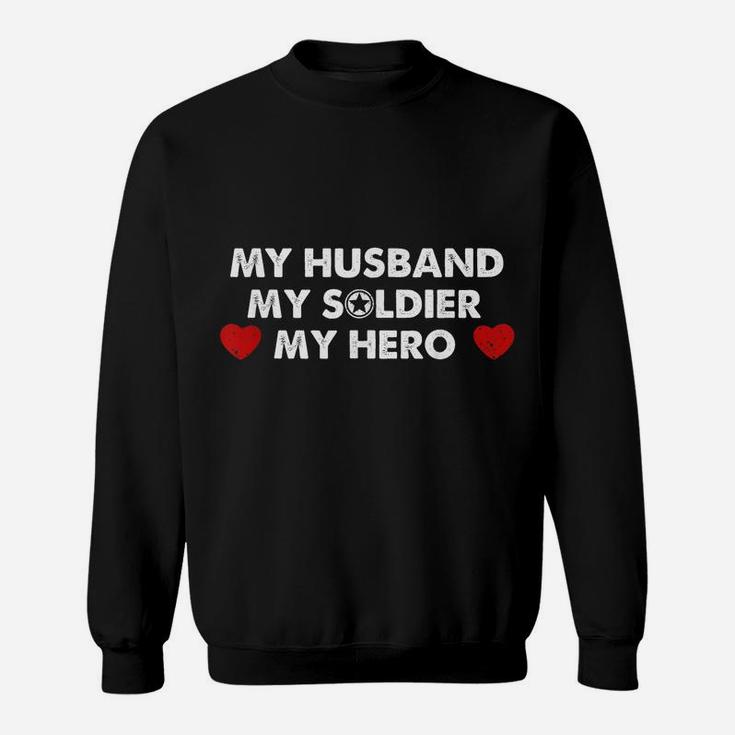 Army Wife Gift My Husband My Soldier My Hero Sweatshirt