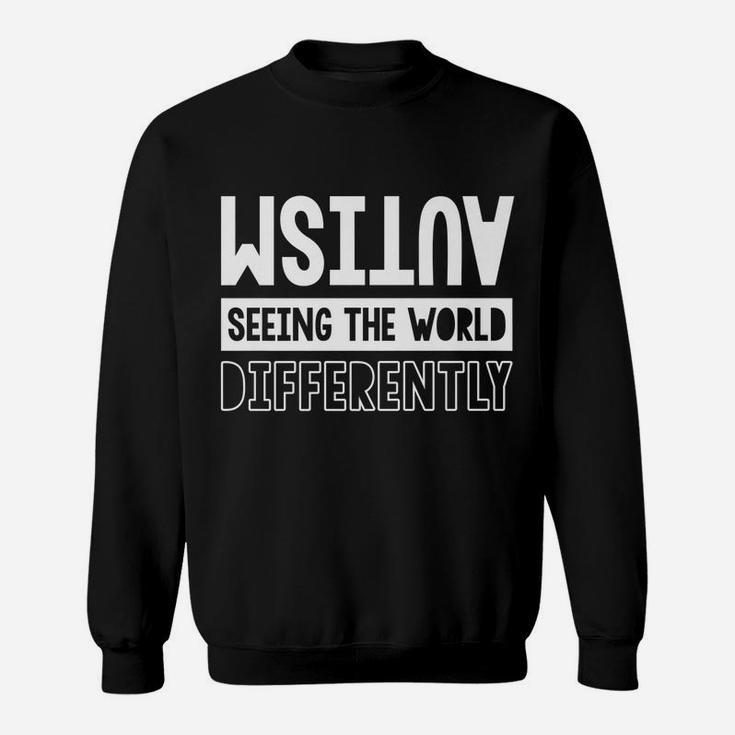 Autism Awareness Month Autism Seeing The World Differently Sweatshirt