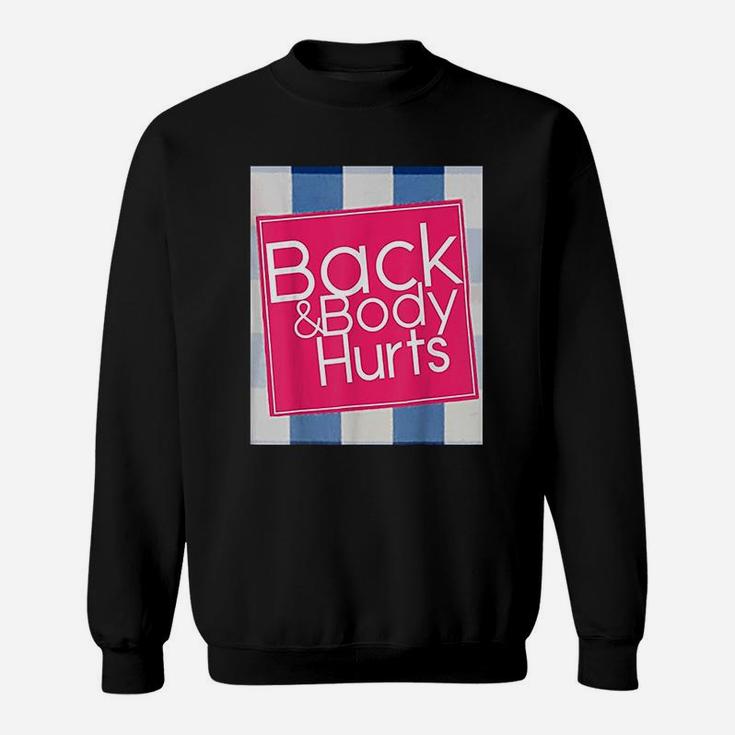 Back And Body Hurts Funny Quote Yoga Gym Workout Sweatshirt