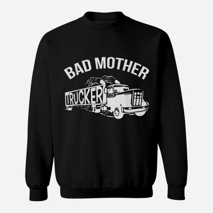 Bad Mother Trucker Black Sweatshirt