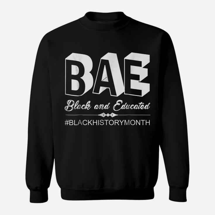 BAE Black And Educated Black History Month Sweatshirt