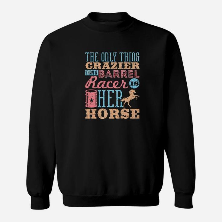 Barrel Racing Horse Gifts For Barrel Racers Crazy Sweatshirt