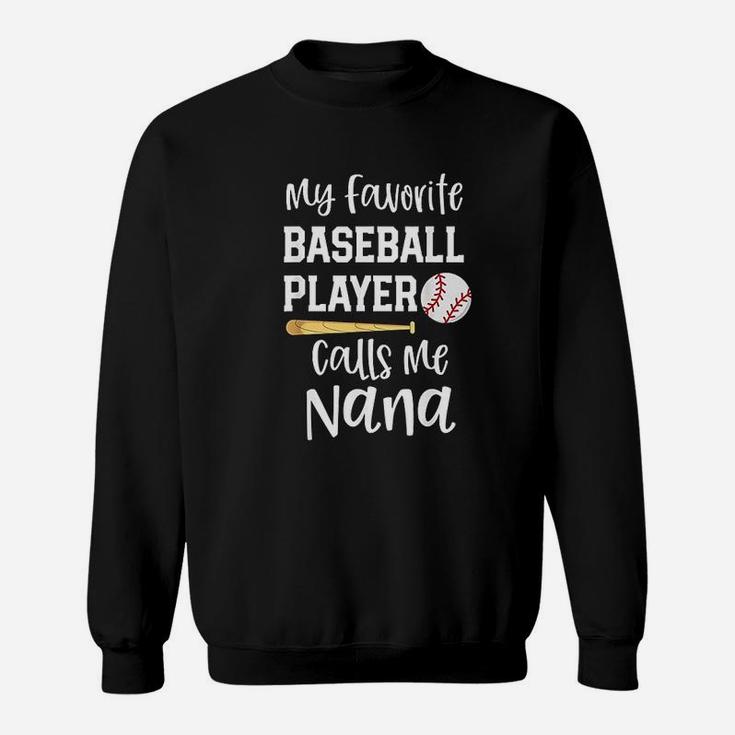 Baseball Grandma My Favorite Player Calls Me Nana Sweatshirt