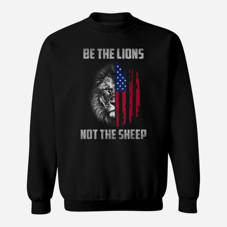 Be The Lion Not The Sheep Patriotic Lion American Patriot Sweatshirt