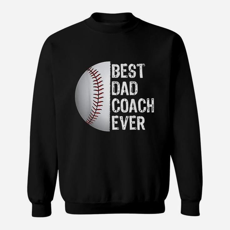 Best Dad Coach Ever Funny Baseball For Sport Lovers Sweatshirt