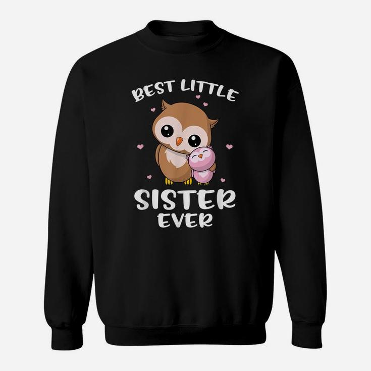 Best Little Sister Ever Cute Owl Owls Siblings Sisters Gift Sweatshirt