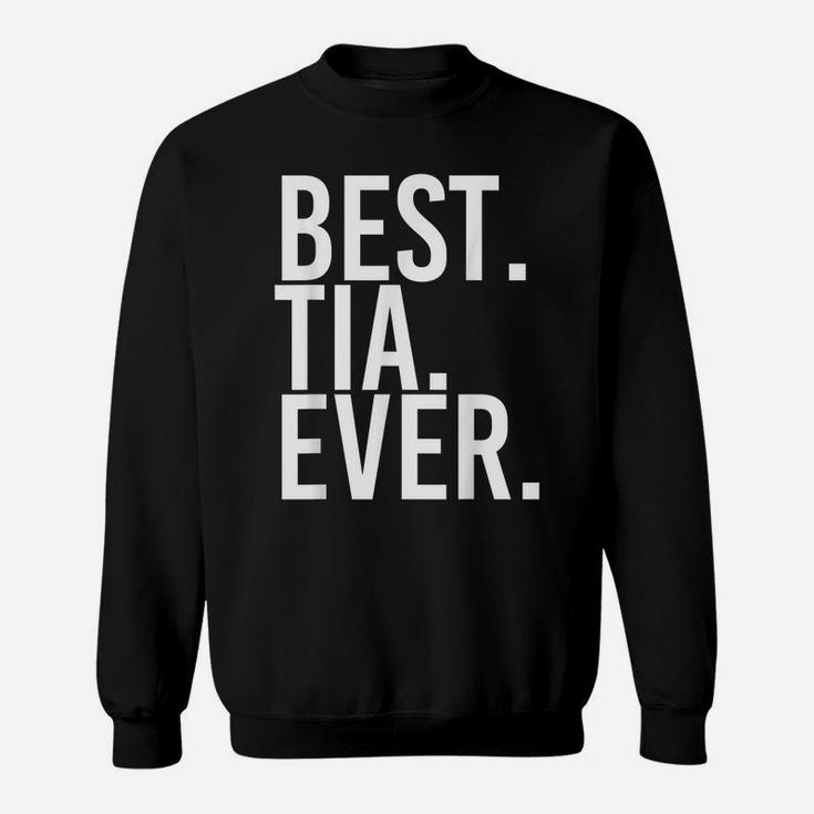 Best Tia Ever Gift Name Funny Personalized Women Birthday Sweatshirt