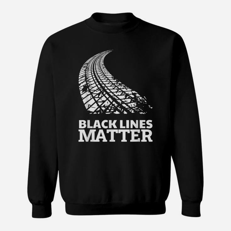 Black Lines Matter Funny Car Guy Burnout Gag Gift Sweatshirt