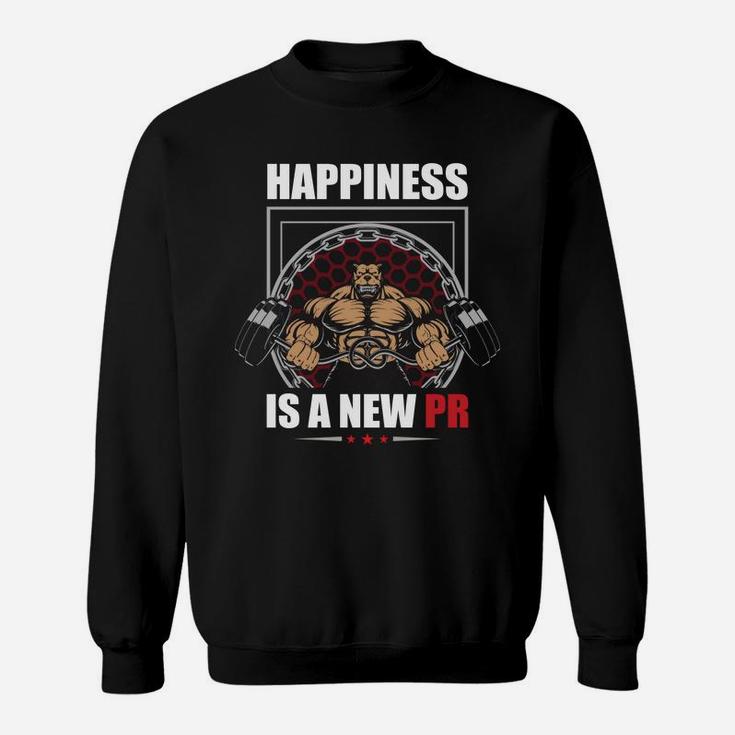 Bodybuilding Workout Happiness Is A New PR Sweat Shirt