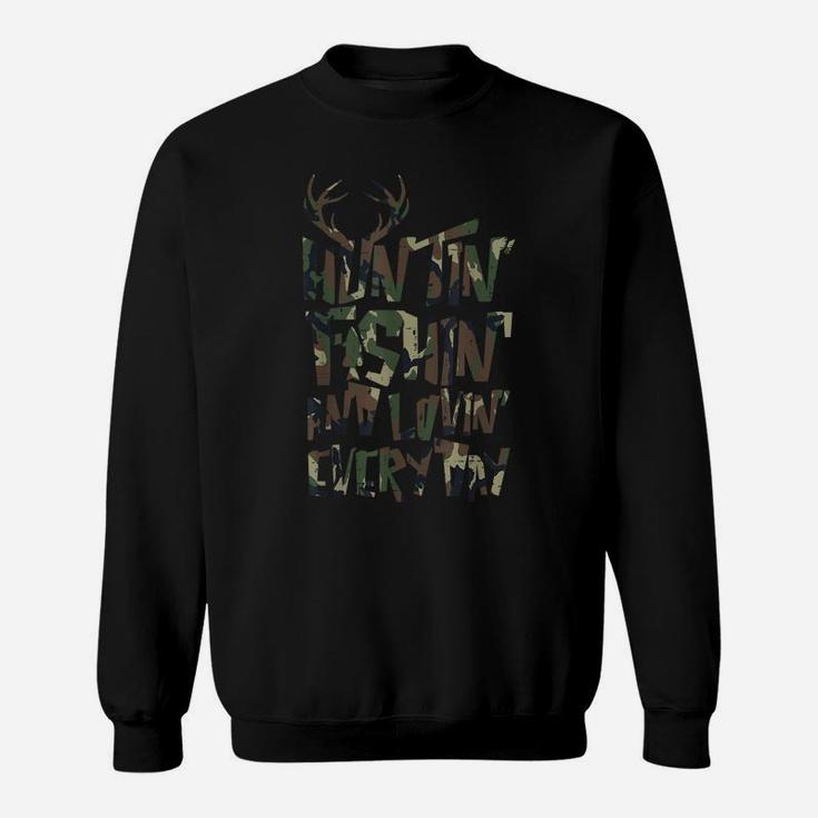 Camo Huntin Fishin Lovin Everyday Fish Deer Hunt Hunter Gift Sweatshirt