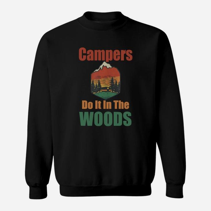 Campers Do It In The Woods Funny Camping T-shirt Sweatshirt