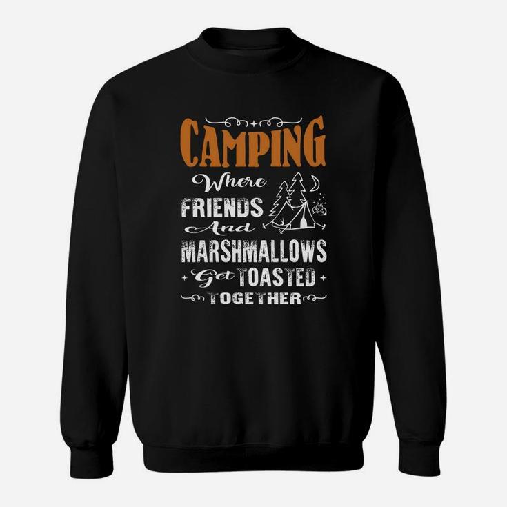 Camping Where Friends And Marshmallows Get Toasted Together Sweatshirt