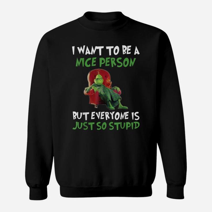 Cat I Want To Be A Nice Person - Everyone Is Just So Stupid Sweatshirt