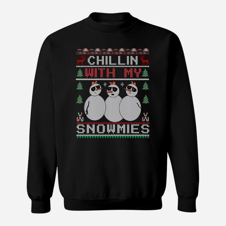 Chillin With My Snowmies Ugly Christmas Sweater Snowman Sweatshirt Sweatshirt