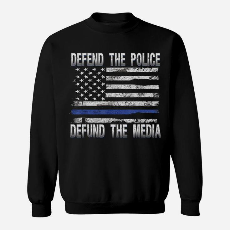 Defend Police Defund Media Support Thin Blue Line Us Flag Sweatshirt
