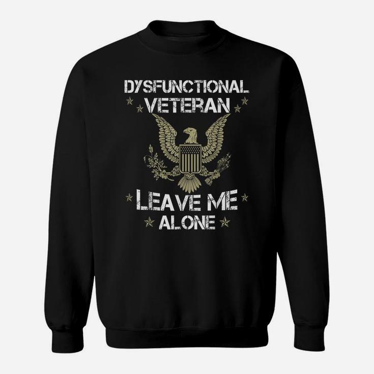 Dysfunctional Veteran - Leave Me Alone Sweatshirt