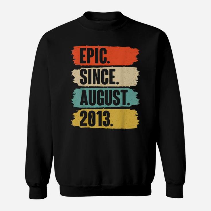 Epic Since August 2013 - Birthday Gift For 8 Year Old Sweatshirt