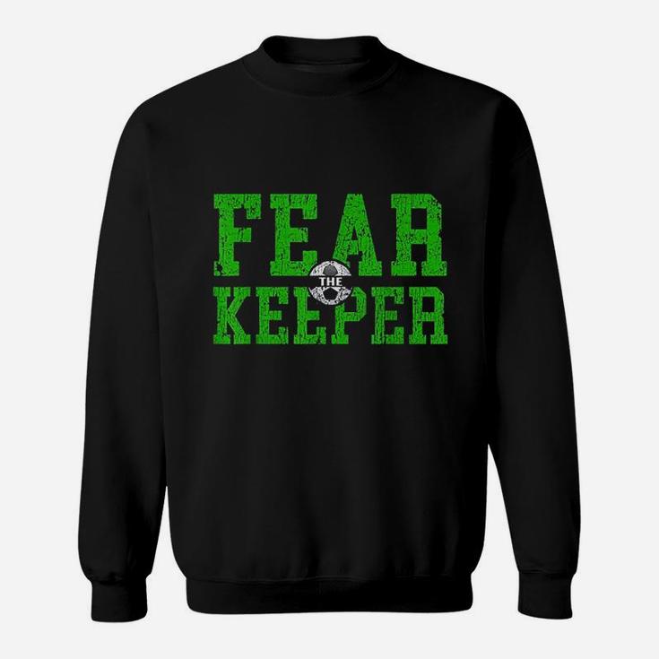 Fear The Goalkeeper Keeper Soccer Football Goalie Boys Girls Sweatshirt