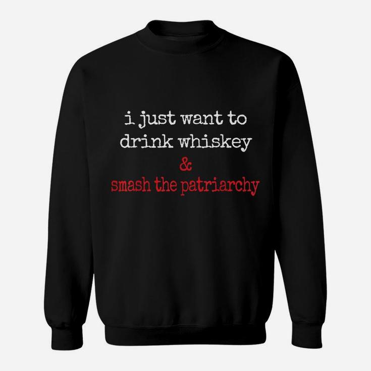 Feminist Scotch Lover Drink Whiskey Smash The Patriarchy Sweatshirt