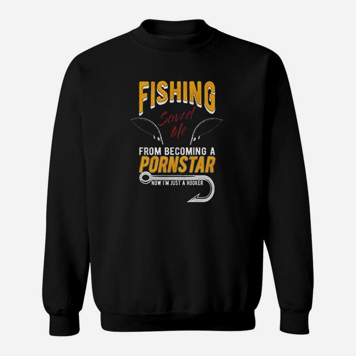 Fishing Saved Me I Am A Hooker Funny Gift Sweatshirt