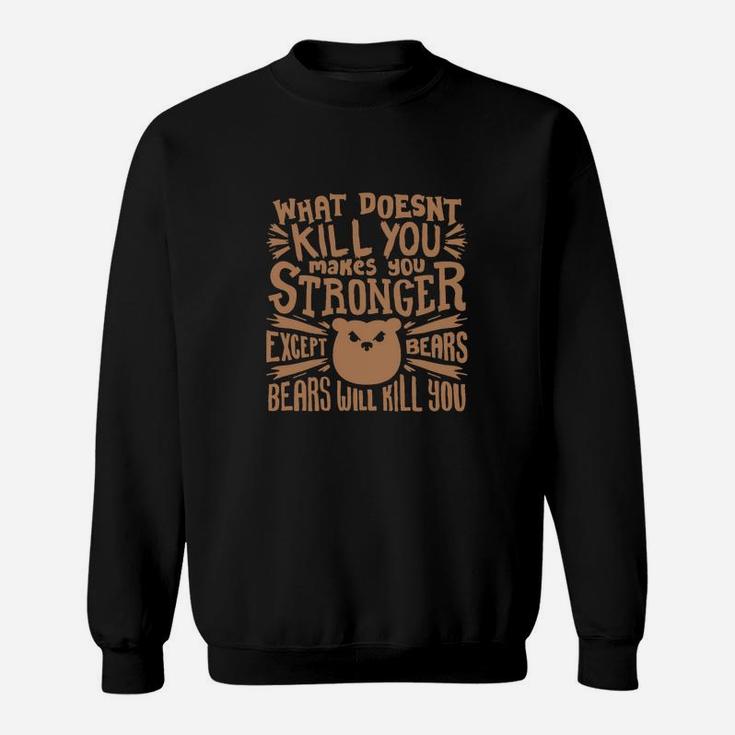 Funny Camping Bears Will Kill You Hunting Gift Sweatshirt