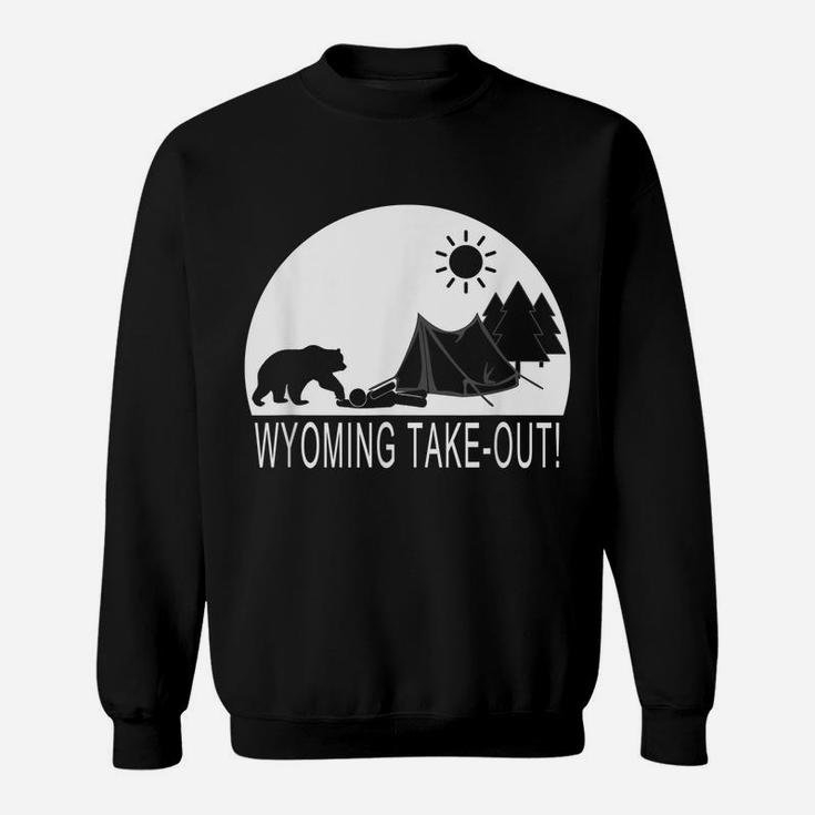 Funny Camping Hiking Hiker In Wyoming Take Out Sweatshirt