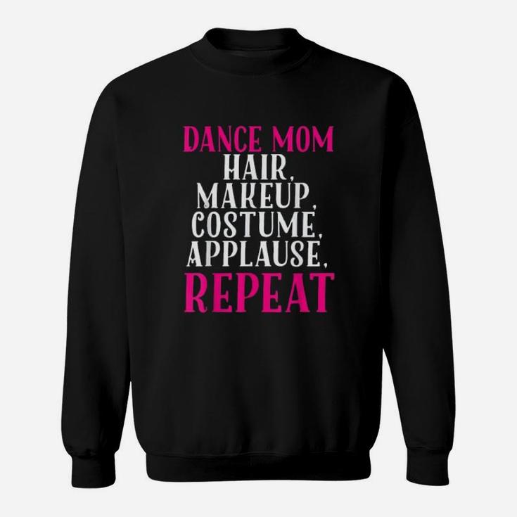 Funny Dance Mom Hair Make Up Repeat Mothers Day Sweatshirt