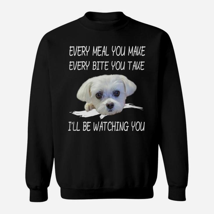 Funny Maltese Dog Watching Owner Quote Puppy Mom Dad Gift Sweatshirt